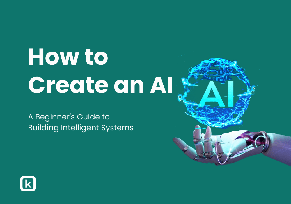 How to Create an AI: A Beginner’s Guide to Building Intelligent Systems