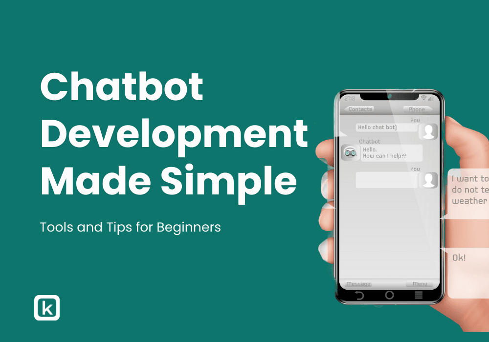 Chatbot Development Made Simple: Tools and Tips for Beginners