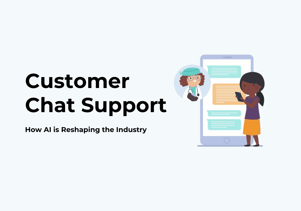Customer Chat Support: How AI is Reshaping the Industry
